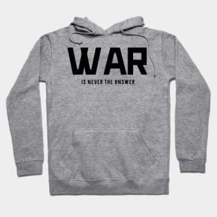 war is never the answer Hoodie